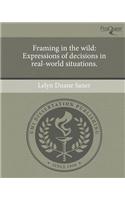Framing in the Wild: Expressions of Decisions in Real-World Situations