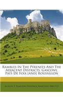 Rambles In The Pyrenees And The Adjacent Districts, Gascony, Pays De Foix [and] Roussillon