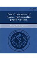 Proof Processes of Novice Mathematics Proof Writers
