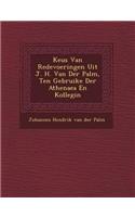 Keus Van Redevoeringen Uit J. H. Van Der Palm, Ten Gebruike Der Athenaea En Kollegi N
