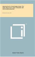 Aristotle's Contribution To The Practice And Theory Of Historiography