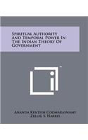 Spiritual Authority And Temporal Power In The Indian Theory Of Government