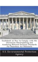 Guidebook on How to Comply with the Chromium Electroplating and Anodizing National Emission Standards for Hazardous Air Pollutants: (English)
