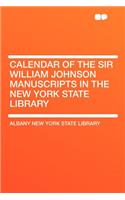 Calendar of the Sir William Johnson Manuscripts in the New York State Library