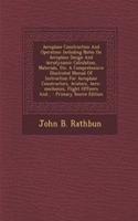 Aeroplane Construction and Operation: Including Notes on Aeroplane Design and Aerodynamic Calculation, Materials, Etc. a Comprehensive Illustrated Manual of Instruction for Aeroplane Con(English)