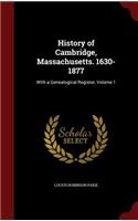 History of Cambridge, Massachusetts. 1630-1877