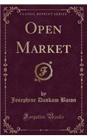 Open Market (Classic Reprint)