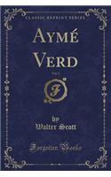 Aymï¿½ Verd, Vol. 3 (Classic Reprint)