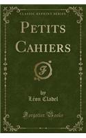 Petits Cahiers (Classic Reprint)