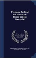 President Garfield and Education. Hiram College Memorial