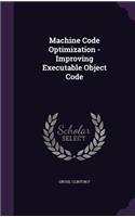 Machine Code Optimization - Improving Executable Object Code