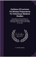 Outlines of Lectures on Botany Preparatory to Veterinary Medical Studies