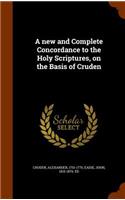 A New and Complete Concordance to the Holy Scriptures, on the Basis of Cruden