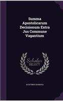 Summa Apostolicarum Decisionum Extra Jus Commune Vagantium: (English)