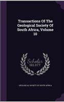 Transactions of the Geological Society of South Africa, Volume 10