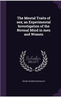 The Mental Traits of sex; an Experimental Investigation of the Normal Mind in men and Women