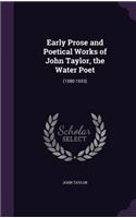 Early Prose and Poetical Works of John Taylor, the Water Poet: (1580-1653)(English)