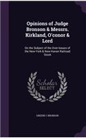 Opinions of Judge Bronson & Messrs. Kirkland, O'conor & Lord