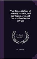 The Consolidation of Country Schools, and the Transporting of the Scholars by Use of Vans