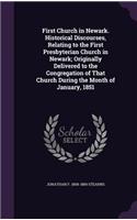 First Church in Newark. Historical Discourses, Relating to the First Presbyterian Church in Newark; Originally Delivered to the Congregation of That Church During the Month of January, 1851