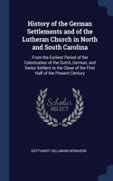 History of the German Settlements and of the Lutheran Church in North and South Carolina