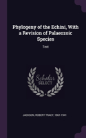 Phylogeny of the Echini, With a Revision of Palaeozoic Species: Text