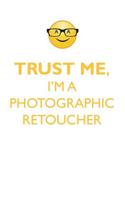 TRUST ME, I'M A PHOTOGRAPHIC RETOUCHER AFFIRMATIONS WORKBOOK Positive Affirmations Workbook. Includes: Mentoring Questions, Guidance, Supporting You.