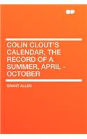 Colin Clout's Calendar, the Record of a Summer, April - October
