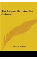 The Liquor Cult And Its Culture