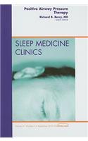 Positive Airway Pressure Therapy, an Issue of Sleep Medicine Clinics