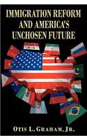 Immigration Reform and America's Unchosen Future