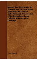 Mosses And Liverworts; An Introduction To Their Study, With Hints As To Their Collection And Preservation. With Illustrations From Original Microscopical Drawings