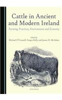 Cattle in Ancient and Modern Ireland: Farming Practices, Environment and Economy
