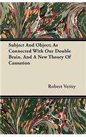 Subject And Object; As Connected With Our Double Brain, And A New Theory Of Causation