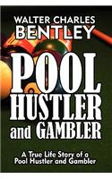 Pool Hustler and Gambler: A True Life Story of a Pool Hustler and Gambler