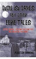 Ghoulish Games & Other Eerie Tales