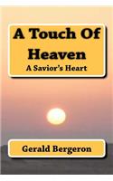 A touch of heaven/ a Savior's heart