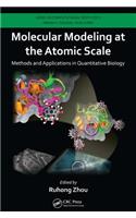 Molecular Modeling at the Atomic Scale: Methods and Applications in Quantitative Biology(Series in Computational Biophysics)
