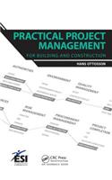 Practical Project Management for Building and Construction: (ESI International Project Management Series)