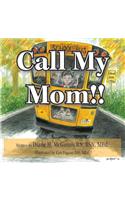 Call My Mom!!