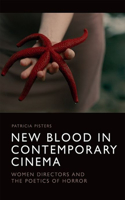 New Blood in Contemporary Cinema: Women Directors and the Poetics of Horror