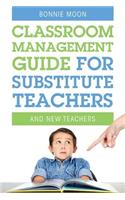 Classroom Management Guide for Substitute Teachers: And New Teachers(English)