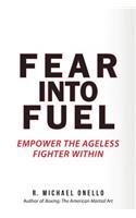 Fear Into Fuel