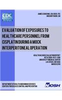 Evaluation of Exposures to Healthcare Personnel from Cisplatin during a Mock Interperitoneal Operation: Health Hazard Evaluation Report: HETA 2009-0121-3106
