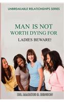 Man Is Not Worth Dying For