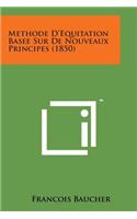 Methode D'Equitation Basee Sur de Nouveaux Principes (1850)