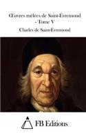 Oeuvres mêlées de Saint-Évremond - Tome V: (French)