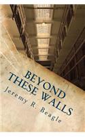 Beyond These Walls