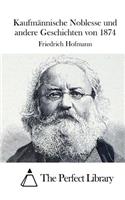 Kaufmännische Noblesse Und Andere Geschichten Von 1874