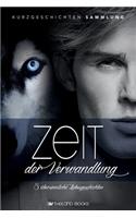 Zeit der Verwandlung: (Romantische Kurzgeschichten Sammlung)